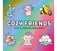 Cozy Friends: Coloring Book for Adults, Teens or Kids Featuring Super Cute Animal Characters with Easy and Simple Designs for Relaxation