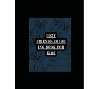 Cozy Friends: Coloring Book for kids: A Fun Guide to Drawing Animals, Everyday Objects, and More for Young Artists
