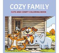 Cozy Friends: Coloring Book for Teens Featuring Super Cute Animal Characters with Easy and Simple Designs for Relaxation: Fuzzy Hygge: Cute and Cozy ... Adorable Animals Characters for Stress Relief