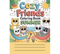 cozy friends coloring book summer: Relaxing Summer Scenes and Cute Animal Friends to Color for Kids and Adults - Boost Creativity, Mindfulness, and Fun All Season Long!