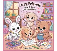 Cozy Friends Coloring Book: Super Cute Animal Characters with Easy and Simple Designs for Relaxation - A Cozy Coloring Book for kids, Teens and Adults