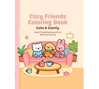 Cozy Friends Coloring Book vo.1: Cute & Comfy: 50 Heartwarming Animal Friendship Scenes for Relaxation and Creative Fun