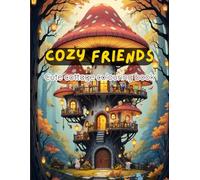 Cozy friends colouring book for adults & teens: Super easy & bold colouring page featuring cute cottage for stress relief & relaxation