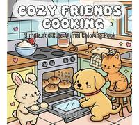 Cozy Friends Cooking Coloring Book: Kawaii Bunny, Kitten & Labrador Puppy Baking, Cooking & Cute Kitchen Scenes for Relaxation