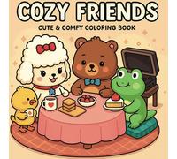 Cozy Friends: Cute & Comfy Coloring Book for Kids Ages 4-12 | Relaxing Animal Scenes, Cozy Activities, and Wholesome Kawaii Fun for Children, Tweens & ... Fun Everyday Moments & Sweet Indoor Scenes