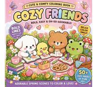 Cozy Friends Cute & Comfy Coloring Pages: Bold & Easy Relaxing Coloring Book. Adorable Cozy Animals, Comfort Scenes & Stress-Relief Moments for Adults & Teens.