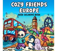Cozy Friends Europe: Easy Coloring Book for Adults and Teens with Cute Characters and Beautiful European Scenes for Relaxation