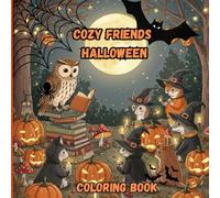 cozy friends halloween: Coloring Book | Cute Halloween Coloring Pages Featuring Cozy Costumes, Fall Vibes, and Friendly Monsters - Perfect for Kids and Adults (Halloween Fun)
