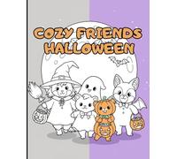 Cozy Friends Halloween: coloring book With +50 Bold & Easy Scenes (Cute Characters with Easy and Simple Designs for Relaxation)