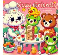 Cozy Friends: Heartwarming Designs for Relaxation and Joy: Stress-Relieving Coloring for Adults with Cute and Comforting Designs