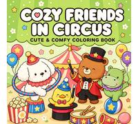 Cozy Friends in Circus: Cute & Comfy Coloring Book for Adults and Teens