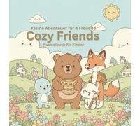 Cozy Friends - Kleine Abenteuer für vier Freunde: Ein gemütlich-niedliches Ausmalbuch mit Hase Hanni, Bär Bruno, Katze Kira und Fuchs Fino