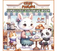 Cozy Friends: Simplistic Coloring Book with Cute and Wholesome Animal for Kids and Adults Who Love Cozy Vibes and Easy-to-Color Scenes.