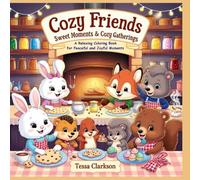 Cozy Friends - Sweet Moments & Cozy Gatherings: A Relaxing Coloring Book for Peaceful and Joyful Moments