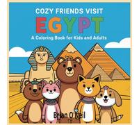 Cozy Friends Visit Egypt: A Coloring Book for Kids and Adults