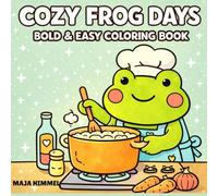 Cozy Frog Days Bold & Easy Coloring Book for Kids & Adults: 40 Cute & Simple Designs for Relaxation and Mindfulness