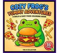 Cozy Frog's Yummy Adventures: A Bold and Easy Food Coloring Book for Adults and Teens featuring Kawaii Japanese Snacks, Pizza, Burgers, and Sweet Treats for Relaxation