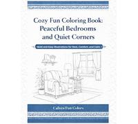 Cozy Fun Coloring Book: Peaceful Bedrooms and Quiet Corners: Bold and Easy Illustrations for Rest, Comfort, and Calm