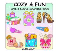 Cozy & Fun Cute & Simple Coloring Book: for Adults and Teens Featuring Bold & Easy Designs. Comfy and Large Print Illustrations with thick and Clean lines for Relaxation