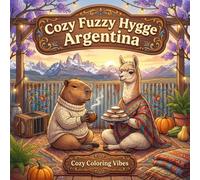 Cozy Fuzzy Hygge Argentina: Bold & Easy Line Art Designs Coloring Book | Fun South American Cultural Comfort Scenes, Cute Animal Travel Adventure | ... Relief, Meditation, & Mindfulness Therapy
