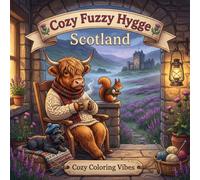 Cozy Fuzzy Hygge Scotland: Easy Bold Line Design Adorable Animal Coloring Book for Adults | Rustic Highland Travel Retreats, Countryside, Misty ... Screen-Free Therapy Gift for Women & Teens