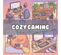 Cozy Gaming: Comfy and Relaxing Coloring Book for Adults & Teens Featuring Cozy Gaming Corners and Chill Moments