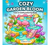 Cozy Garden Bloom: Cute & Comfy Coloring Book | Simple & Relaxing Whimsical Backyard Nature Scenes with Adorable Animals for Adults, Teens, Seniors, and Kids