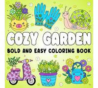 Cozy Garden bold and easy coloring book: 50 Charming Nature-Inspired Designs Featuring Cute Animals, Blooming Flowers, and Peaceful Garden Scenes for ... Fun - Perfect for Adults, Teens, and Kids