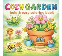 Cozy Garden bold & easy coloring book: Cute & Simple Cozy Scenes for Relaxation | Stress Relief Coloring Book with Easy Designs, Large Spaces & Spring Moments