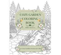 Cozy Garden Coloring Book: 50 Cozy Garden Scenes to Color