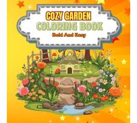 Cozy Garden Coloring Book: Bold and easy pages for adults and teens | Simple nature scenes,plants and flowers to color and relax
