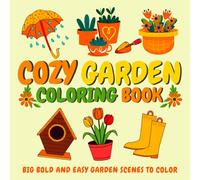 Cozy Garden Coloring Book: Bold & Easy Garden Coloring Book for Kids Ages 6-12 | Simple Nature Scenes for Fun & Relaxing Creativity
