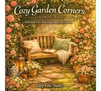 Cozy Garden Corners Coloring Book: Bold and Easy Relaxing Pages for Adults