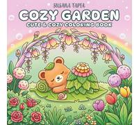 Cozy Garden: Cute & Cozy Coloring Book: 50 Enchanting Designs for Stress Relief with Adorable Bears, Flowers, and Relaxing Nature Scenes