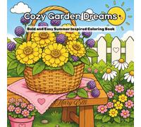 Cozy Garden Dreams: Bold and Easy Summer Inspired Coloring Book