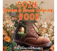 Cozy Garden & Flower Coloring Book: A Relaxing Collection of Beautiful Garden Scenes and Blooming Flowers for Stress Relief and Mindful Coloring