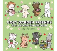 Cozy Garden Friends: Bold And Easy Coloring Book Featuring Cozy Garden Scenes with Cute, Adorable And Friendly Animal Friends