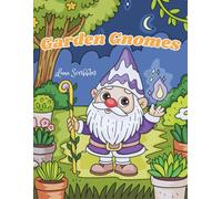 Cozy Garden Gnomes: Cute Garden Moments Coloring Book with Adorable Gnomes, Flowers, & Magical Outdoor Scenes to Color for Stress Relief
