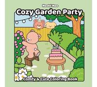 Cozy Garden Party Comfy & Cute Coloring Book: For Adults and Teens Featuring Adorable Garden Scenes