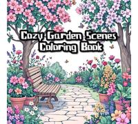 Cozy Garden Scenes Coloring Book: Relaxing and Wholesome Garden Moments to Color for Kids and Adults