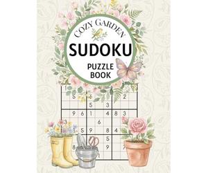 Cozy Garden Sudoku Puzzle Book: 300 Sudoku Puzzles for Adults - Easy, Medium & Hard Levels with Solutions, Relaxing Brain Games with a Cozy Garden Theme