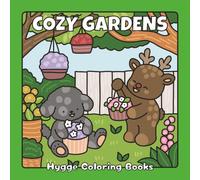 Cozy Gardens: A Whimsical Coloring Book of Fuzzy Friends, Flowers, and Garden Joy