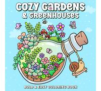 Cozy Gardens & Greenhouses A Bold & Easy Coloring Book: A Gentle Journey Through Beautiful Places for Relaxation and Stress Relief