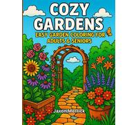 Cozy Gardens: Large Print Garden Coloring Book for Adults & Seniors | Relaxing Flowers, Cozy Benches & Easy Nature Scenes for Stress Relief