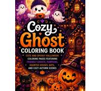 Cozy Ghost Coloring Book: Cute and Spooky Halloween Coloring Pages Featuring Friendly Ghosts, Pumpkins, Haunted Houses, Bats, and Cozy Autumn Scenes