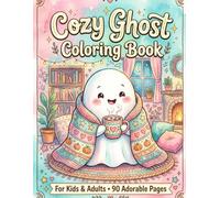 Cozy Ghost Coloring Book for Adults & Kids | Cute Ghosts, Cozy Homes, Fall & Winter Vibes, Coffee, Books, Hot Cocoa & Relaxing Bold and Easy Designs