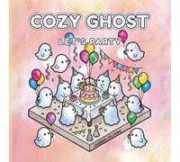 Cozy Ghost Let's Party: A Kawaii Isometric Coloring Book Featuring Cute Spooky Spirits and Fun Celebrations for Kids, Teens, and Adults