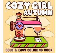 Cozy Girl Autumn: Fall Vibes Inspired Coloring Book for Adults & Teens featuring Seasonal Ornaments Illustrations with Bold & Easy Lines