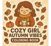 Cozy Girl Autumn Vibes Coloring Book: Relaxing Cozy Autumn Designs | Fall Aesthetic Coloring Pages for Calm and Creative Moments