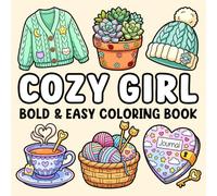 Cozy Girl Bold and Easy Coloring Book: Simple and Big Designs for Adults and Teens Featuring Animals, Flowers, Food, Cute Things and Many More Illustrations for Stress Relief and Relaxation